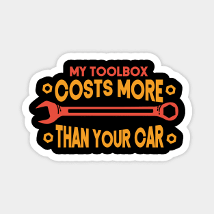 My toolbox costs more - Funny Mechanic Magnet