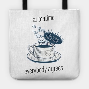 At teatime, everybody agrees, I'm the problem, Gift for her, Holiday Gift, Anti-Hero Tote