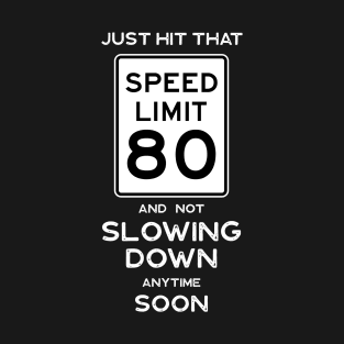 80th Birthday Gift Ideas Speed Limit 80 Shirt T-Shirt