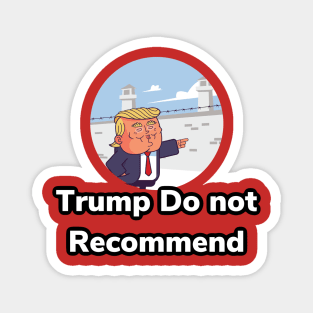 Trump Do not Recommend Magnet