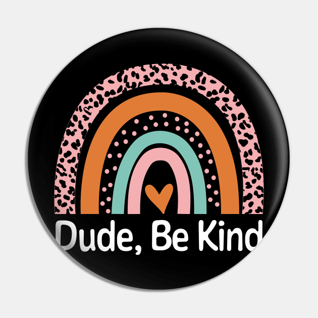 Leopard Rainbow Dude Be Kind Kids Unity Day Anti Bullying Pin by BramCrye