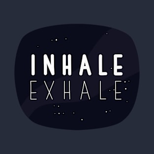 INHALE EXHALE T-Shirt