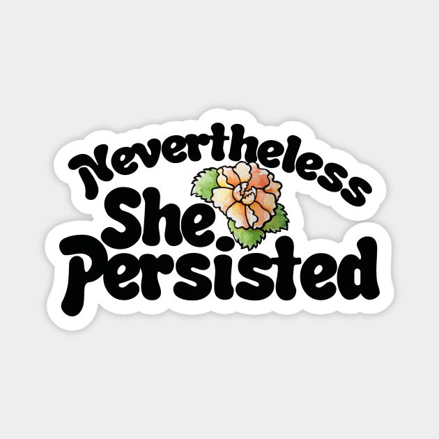 Nevertheless She Persisted Magnet by bubbsnugg