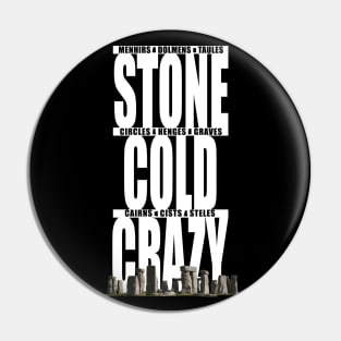 Stone Cold Crazy About Megaliths Pin