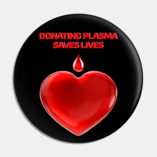 Donating Plasma Saves Lives Pin