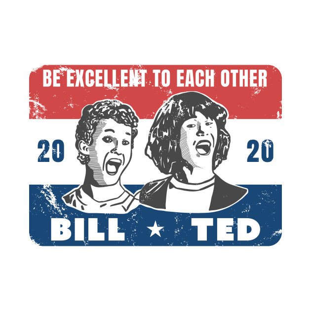 Bill and Ted Have my Vote! by Chris Nixt