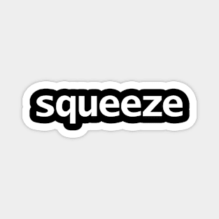 Squeeze Funny Typography White Text Magnet