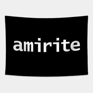 Amirite Minimal Typography White Text Tapestry