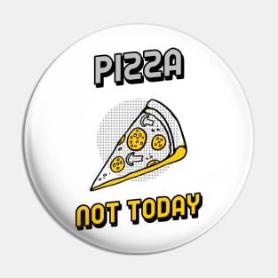 Pizza not today Pin