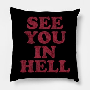 See You In Hell Vintage Pillow