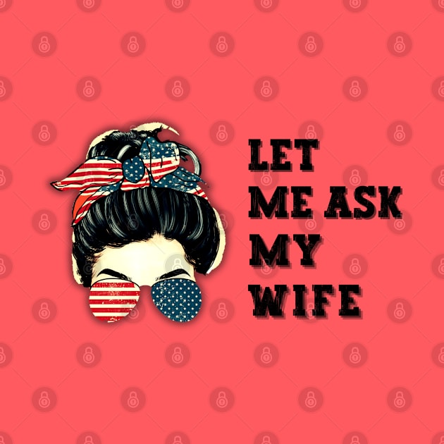 Let me ask my wife by Fifi Art