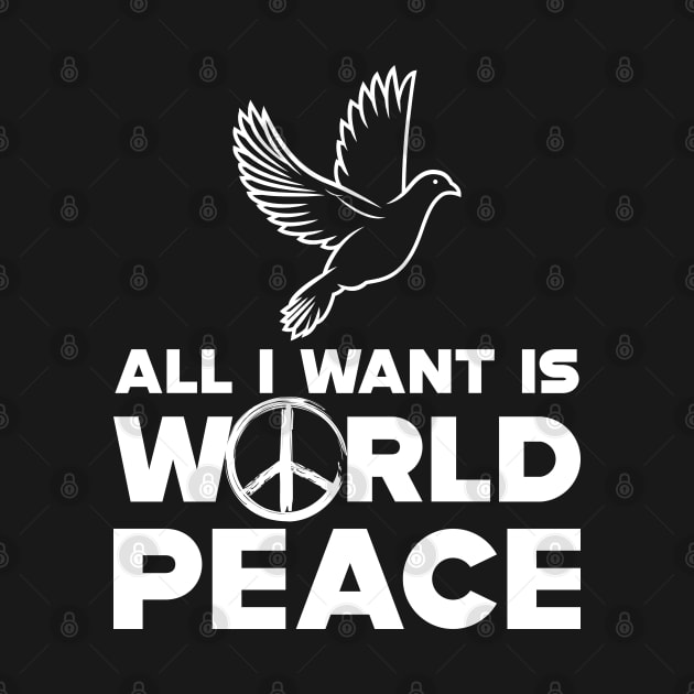 Peace - All I want is world peace w by KC Happy Shop