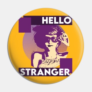 HELLO STRANGER Pin