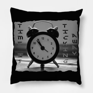 Time is ticking away Pillow