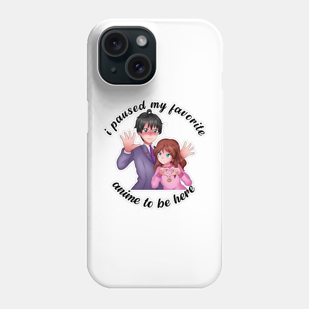 I Paused My Anime To Be Here Phone Case by nextneveldesign