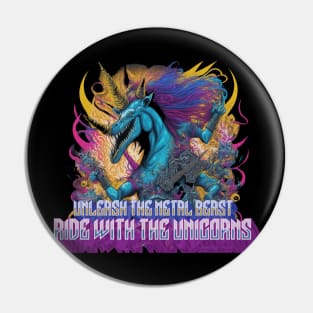 Unleash the metal beast, ride with the unicorns Pin