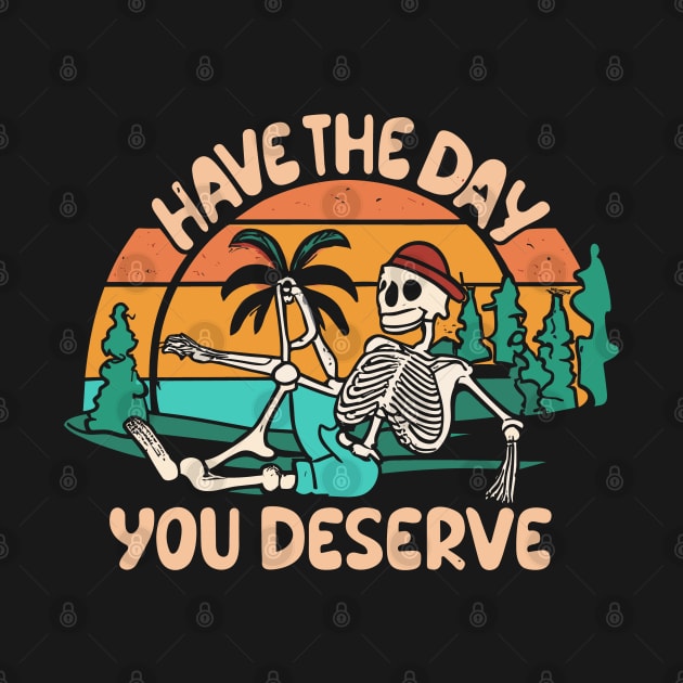 Have The Day You Deserve Summer by Junalben Mamaril