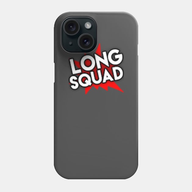 Long Squad! Phone Case by SirPeterLong