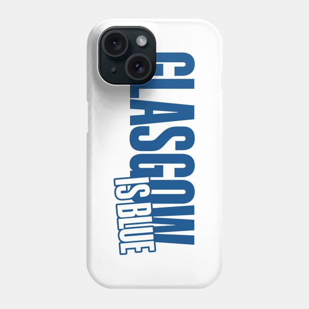 Glasgow is Blue Phone Case by Footscore