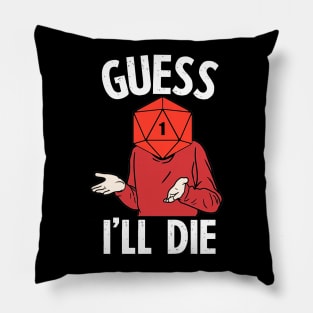 Guess I'll Die - DnD Pillow