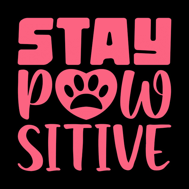 Stay Pawsitive by colorsplash