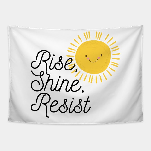 Rise Shine Resist Tapestry by TheBadNewsB