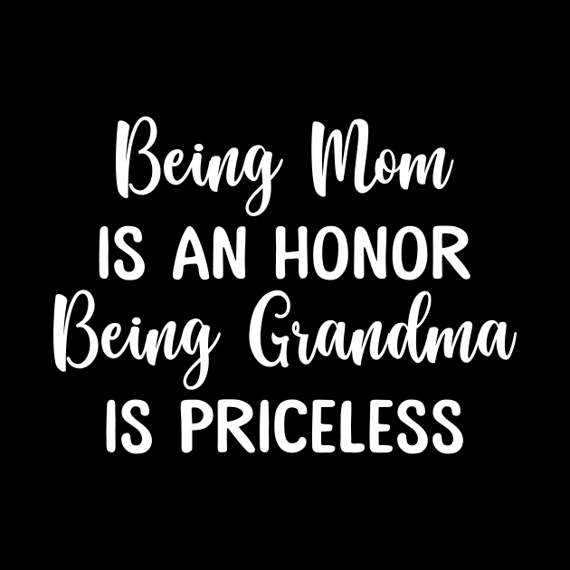 Being Mom Is An Honor Being Grandma Is Priceless Funny Mother's Day by WoowyStore