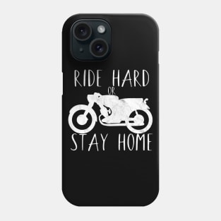 Motorcycle ride hard or stay home Phone Case