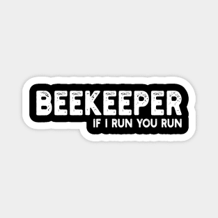 beekeeper if i run you run Magnet