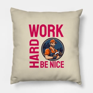 Work Hard Be Nice Pillow