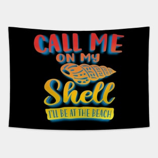 Call Me On My Shell I'll Be At The Beach Tapestry