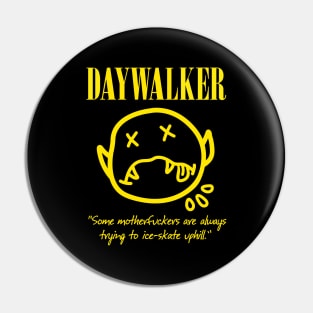 Daywalker M*therf*cker Pin