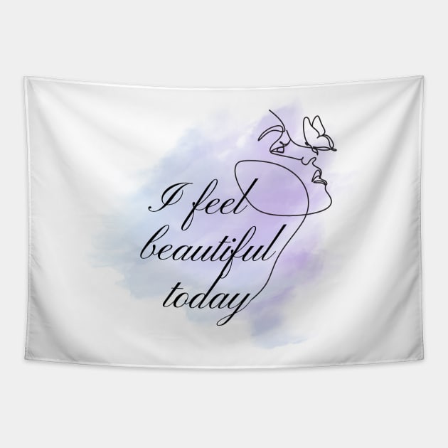 Inspirational art - I feel beautiful today Tapestry by The Wonder View
