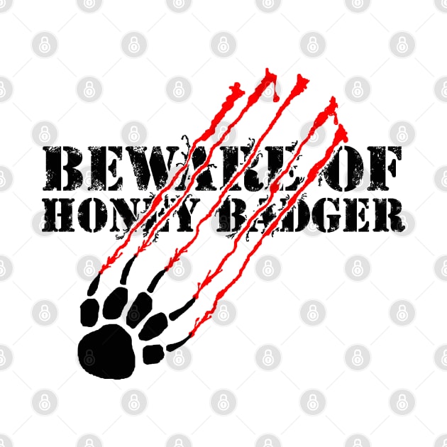 Beware Of Honey Badger by NewSignCreation