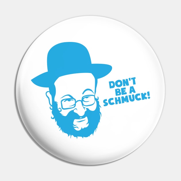 Don't Be a Schmuck Pin by toddgoldmanart