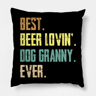 Best Beer Loving Dog Granny Ever Pillow