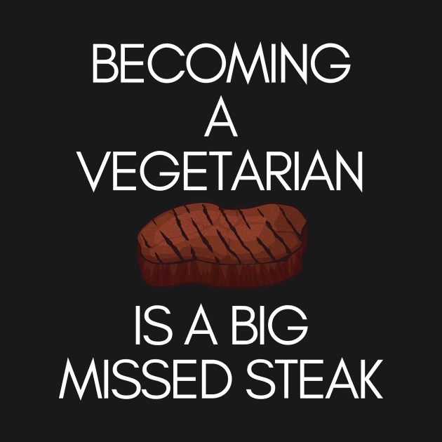 Becoming A Vegetarian Is A Big Missed Steak Funny Pun by karolynmarie