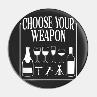 Choose Your Weapon Funny Wine Drinking Pin