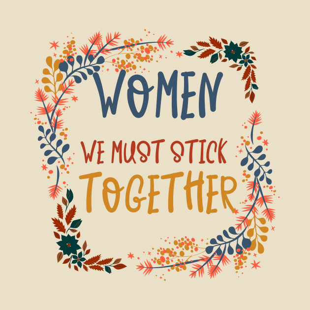 Women We Must Stick Together by NICHE&NICHE