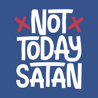 Not Today Satan T-Shirt