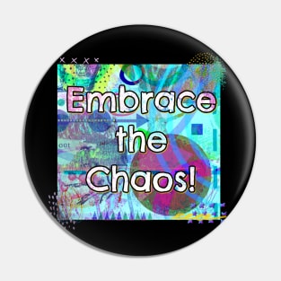 Embrace the Chaos! Pin