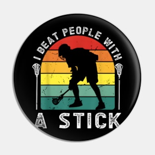 I Beat People with a Stick Lacrosse Pin