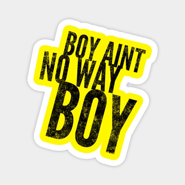 Boy ain't no way II (blk text) Magnet by Six Gatsby