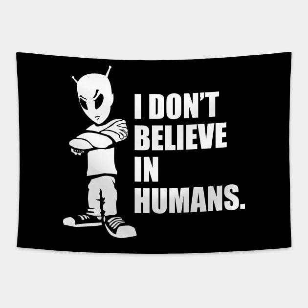 I Don't Believe In Humans Funny Alien UFO Cartoon Tapestry by hobrath