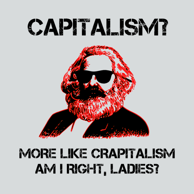 Funny Capitalism Communist T-Shirt Karl Marx Crapitalism by TheCreekman