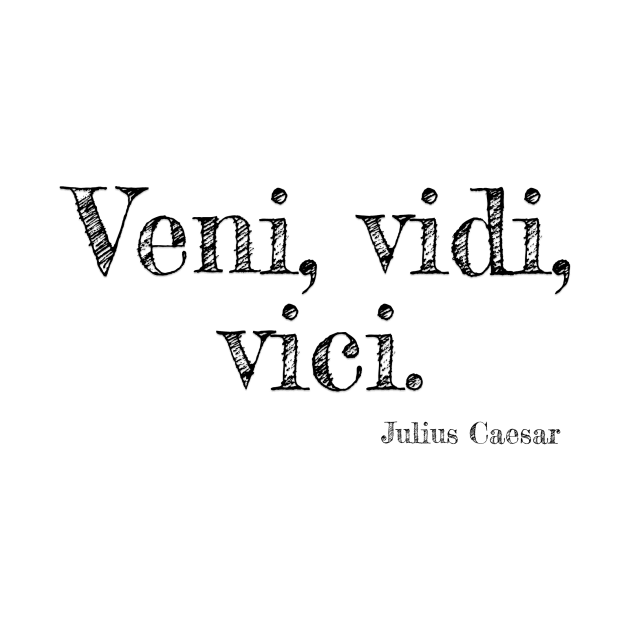 "Veni, Vidi, Vici." Julius Caesar by Great Minds Speak