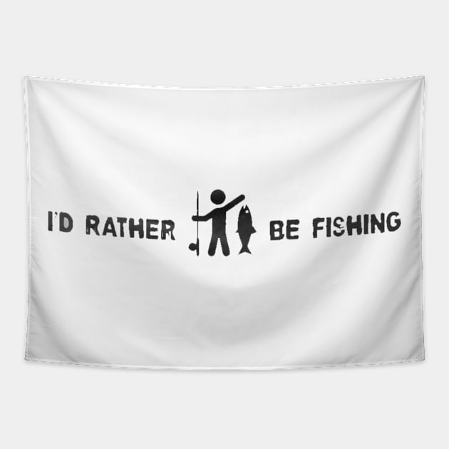 I'D RATHER BE FISHING Tapestry by geromeantuin22