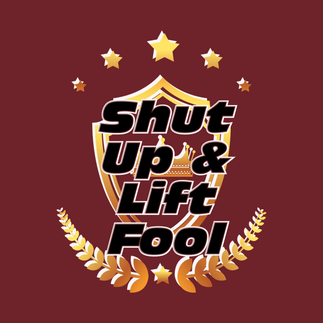 Shut Up & Lift Fool by trubble