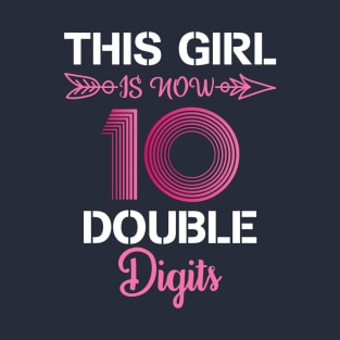 This Girl IS Now 10 Double Digits 10th Birthday Gift T-Shirt