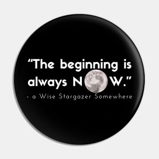 The beginning is always now stargazing quote perfect gift Pin